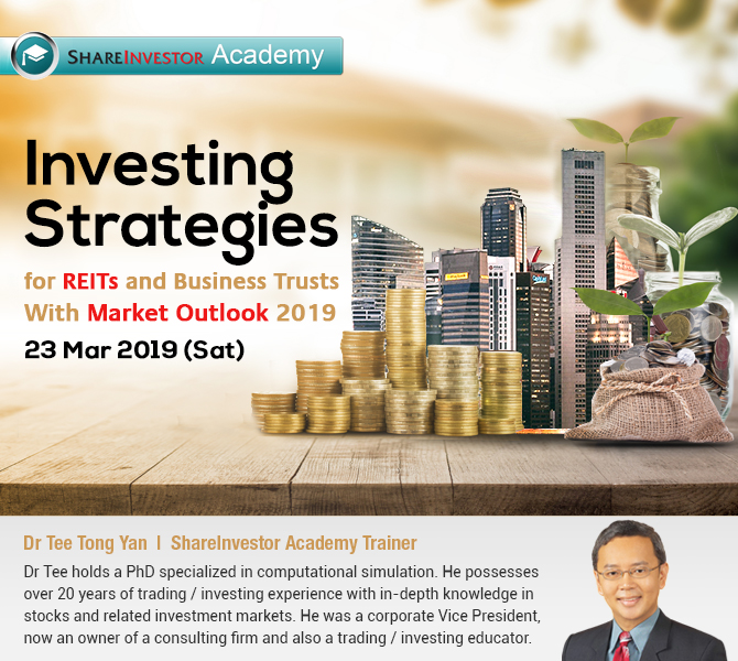 Investing Strategies for REITs and Business Trusts with Market Outlook 2019
